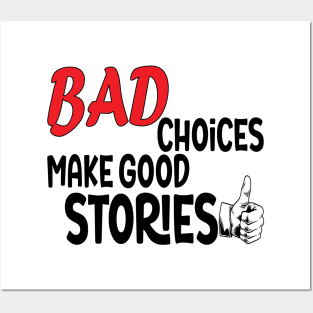 bad choices make good stories Posters and Art